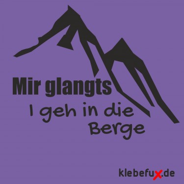 Aufkleber Mir glangts. I geh in die Berge.