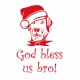 T-Shirt "God bless us bro"