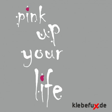 Aufkleber Pink up your life